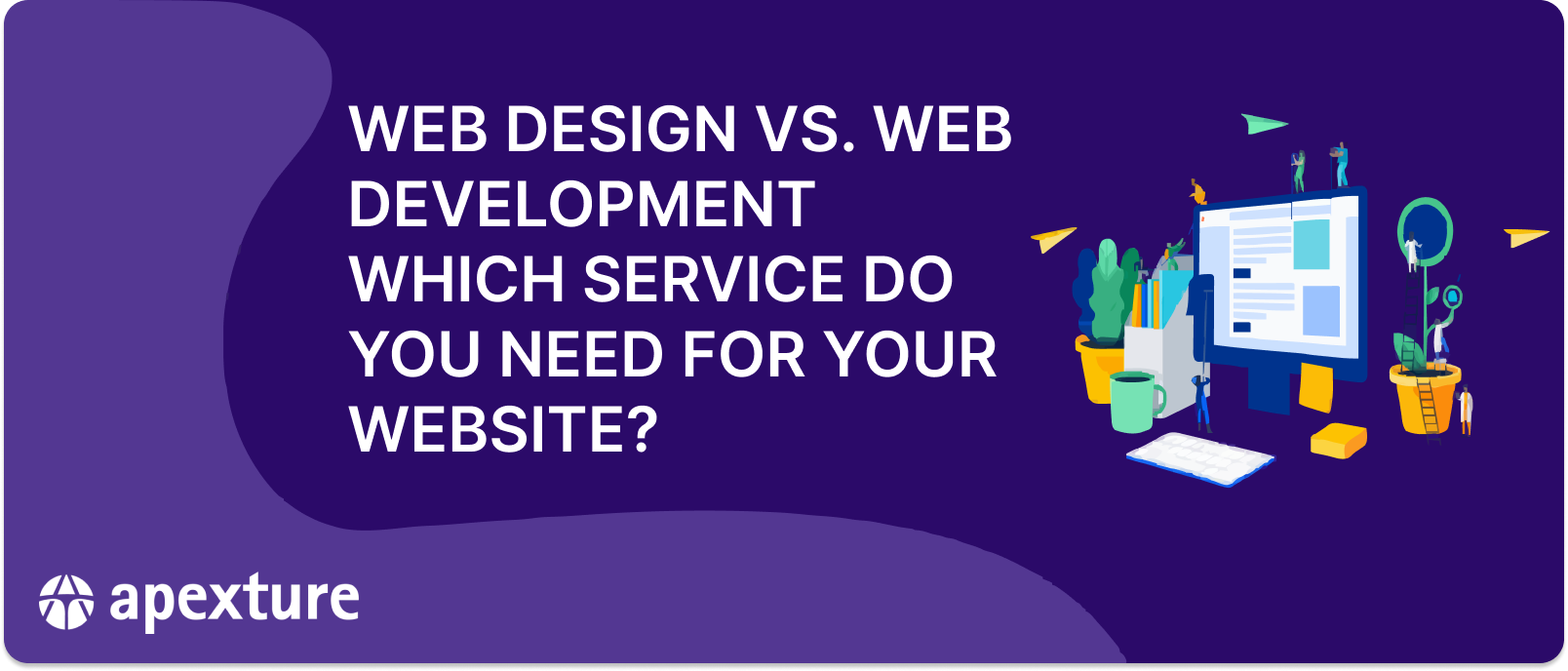 Web Design vs. Web Development: Which Service Do You Need for Your Website?